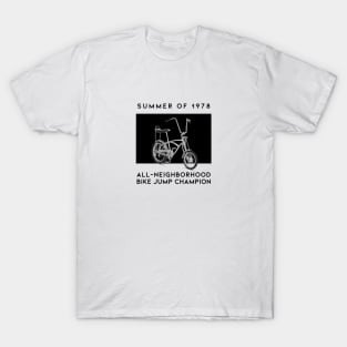 Summer of 1978 All-Neighborhood Bike Jump Champion T-Shirt